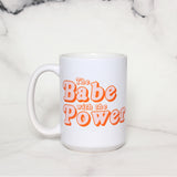The Babe with the Power Mug