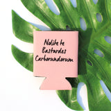 Pink Nolite te Bastardes Carborundorum Can Cooler
