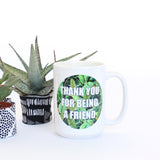 Thank You for Being a Friend Mug