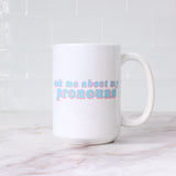 Pride Collection: Ask Me About My Pronouns Mug