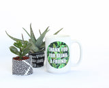 Thank You for Being a Friend Mug