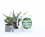 Thank You for Being a Friend Mug