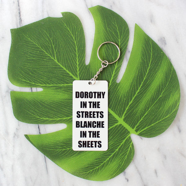 Dorothy in the Streets Blanche in the Sheets Keychain