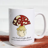 Ama-Need-A Coffee Break Amanita Mushroom Mug